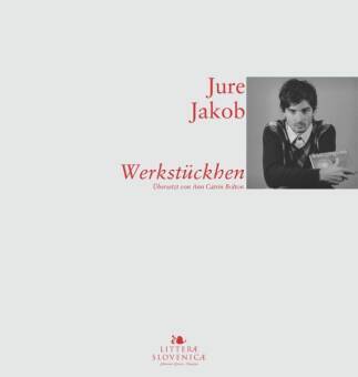 JURE JAKOB: DELCI DELA ǀ WERKSTÜCKCHEN